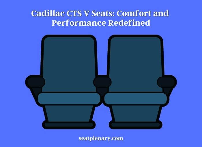 cadillac cts v seats comfort and performance redefined