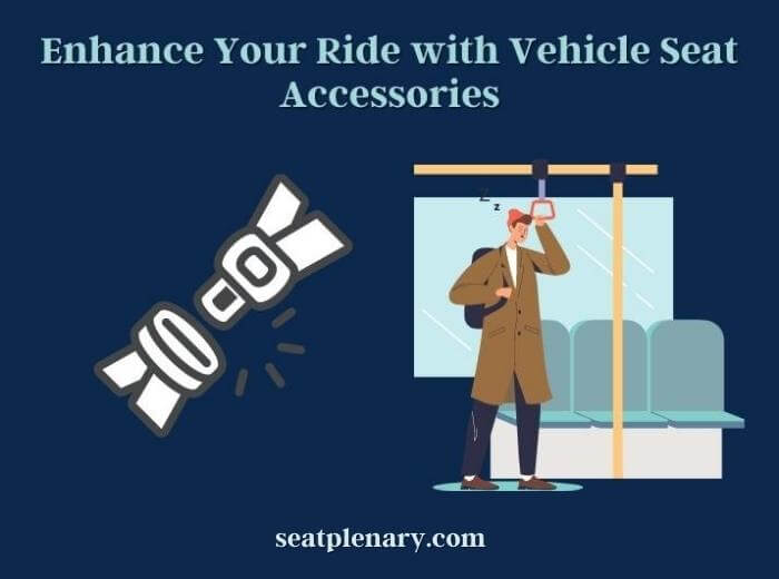 enhance your ride with vehicle seat accessories