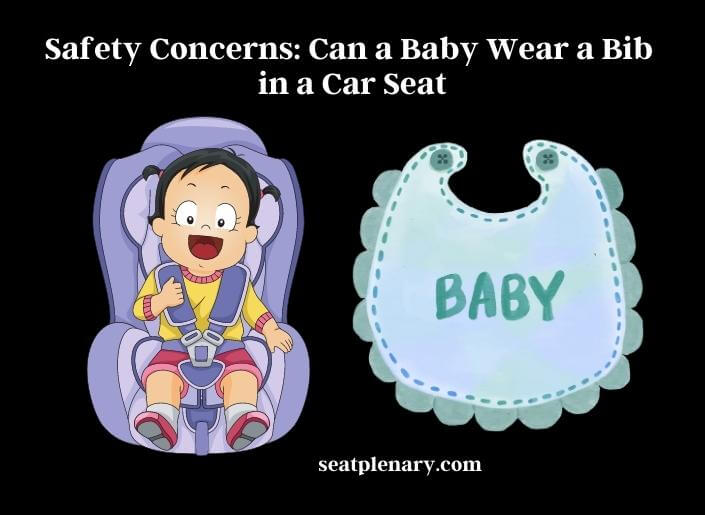 safety concerns can a baby wear a bib in a car seat