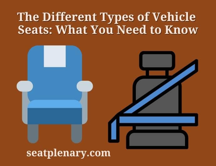 the different types of vehicle seats what you need to know