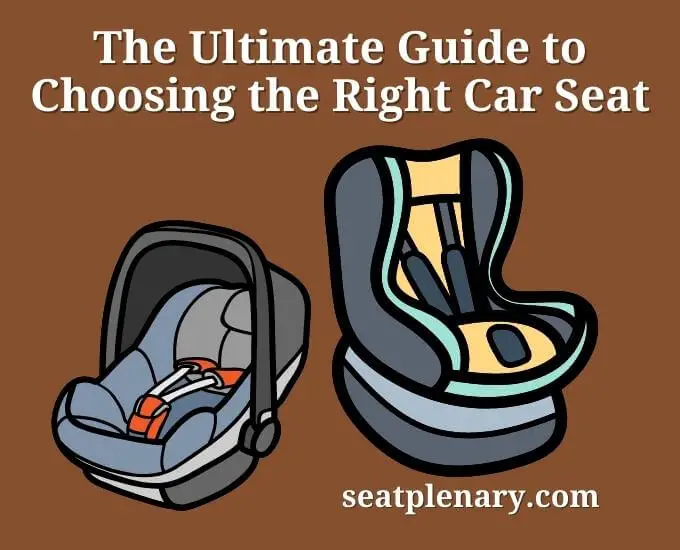 the ultimate guide to choosing the right car seat