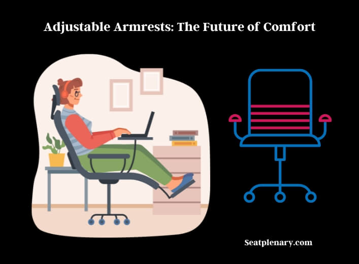 adjustable armrests the future of comfort