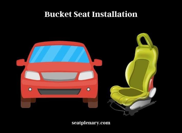bucket seat installation