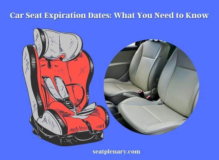 car seat expiration dates what you need to know