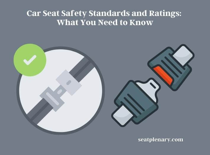 car seat safety standards and ratings what you need to know