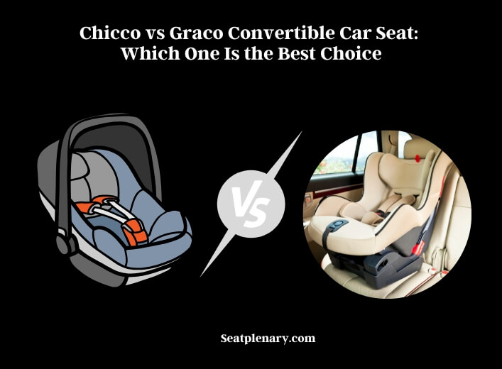 chicco vs graco convertible car seat which one is the best choice