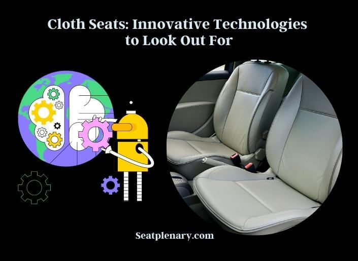 cloth seats innovative technologies to look out for