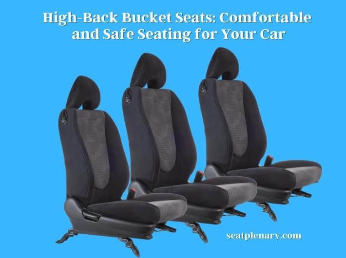 high-back bucket seats comfortable and safe seating for your car
