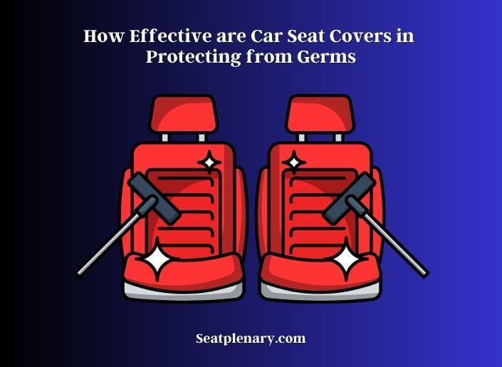 how effective are car seat covers in protecting from germs