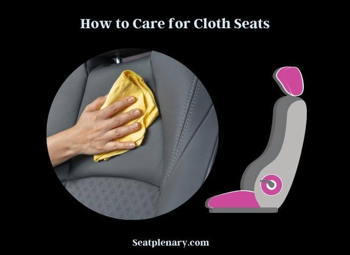 how to care for cloth seats