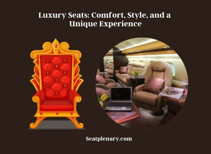 luxury seats comfort, style, and a unique experience