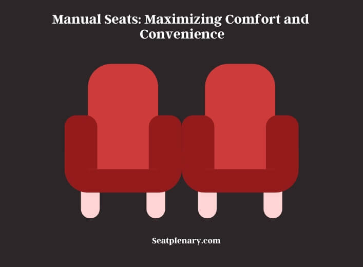manual seats maximizing comfort and convenience