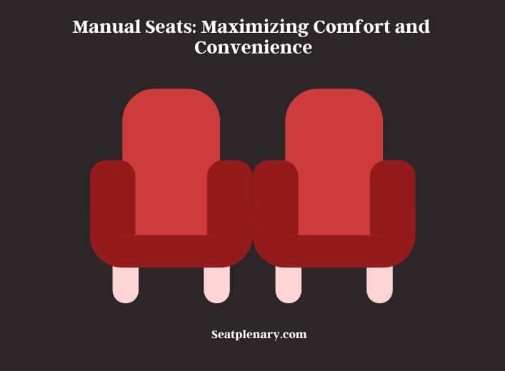 manual seats maximizing comfort and convenience