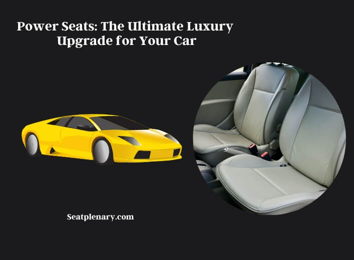 power seats the ultimate luxury upgrade for your car