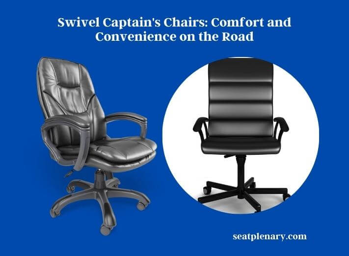 swivel captain's chairs comfort and convenience on the road