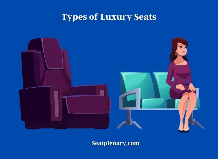 types of luxury seats