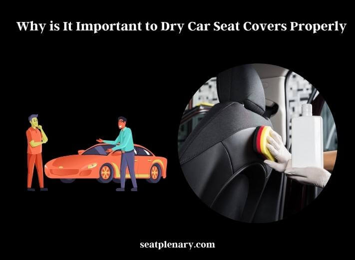 why is it important to dry car seat covers properly