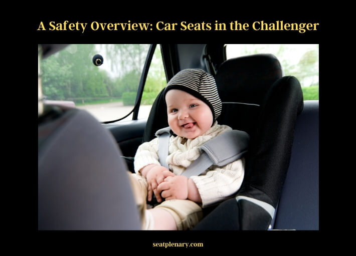 a safety overview car seats in the challenger