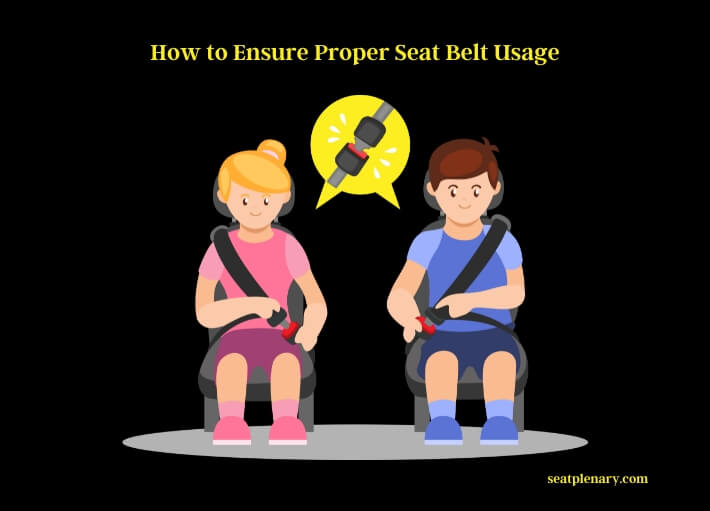 how to ensure proper seat belt usage