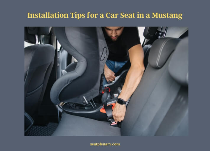 installation tips for a car seat in a mustang