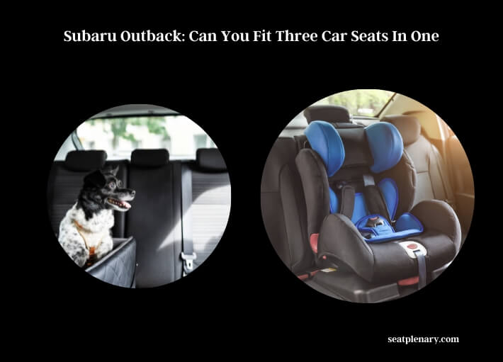 subaru outback can you fit three car seats in one