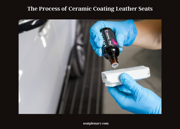 the process of ceramic coating leather seats