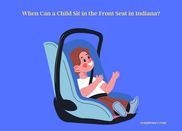 when can a child sit in the front seat in indiana