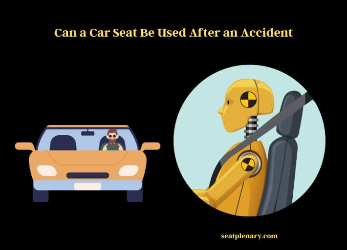 can a car seat be used after an accident