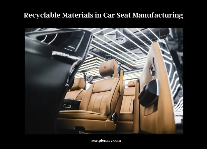 recyclable materials in car seat manufacturing