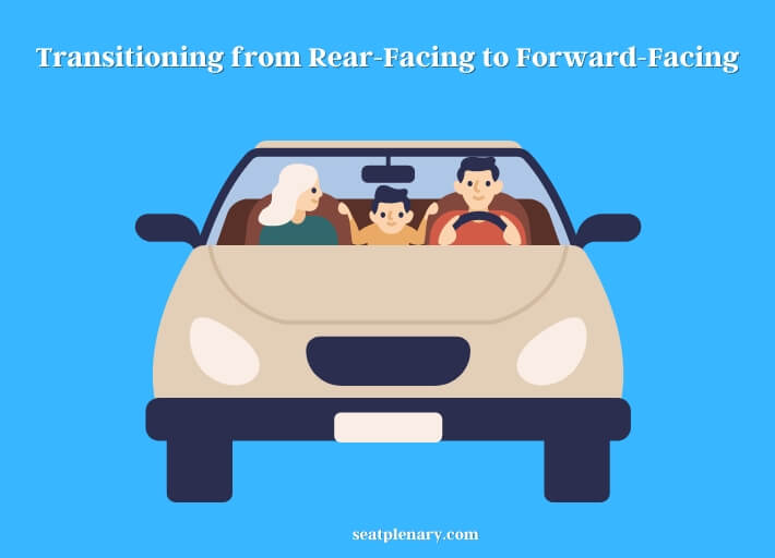 transitioning from rear-facing to forward-facing