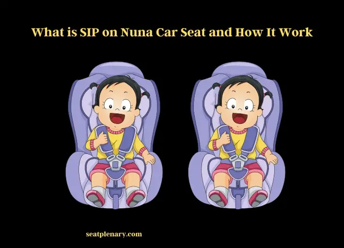 what is sip on nuna car seat and how it work