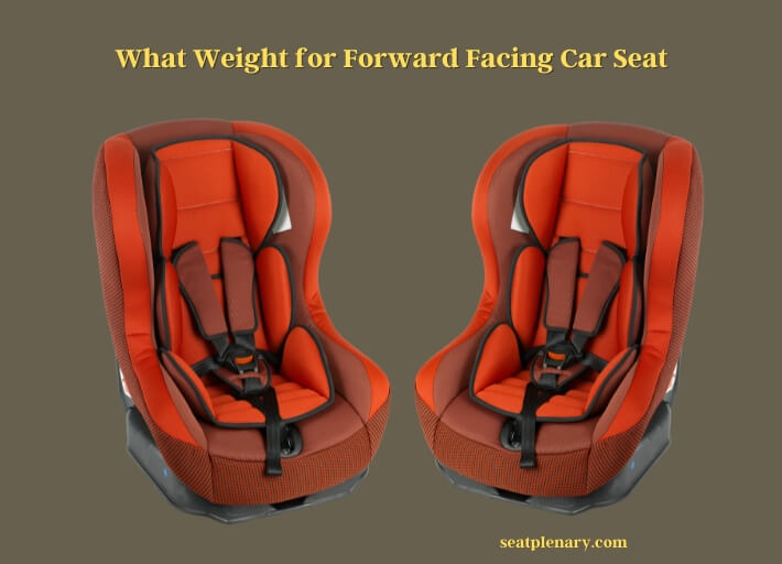 what weight for forward facing car seat