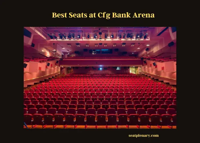 best seats at cfg bank arena