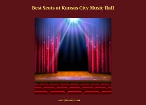 Enjoy the Show: Guide to Best Seats at Kansas City Music Hall - Seat 