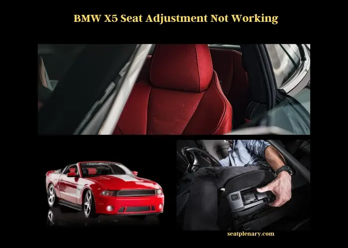 bmw x5 seat adjustment not working