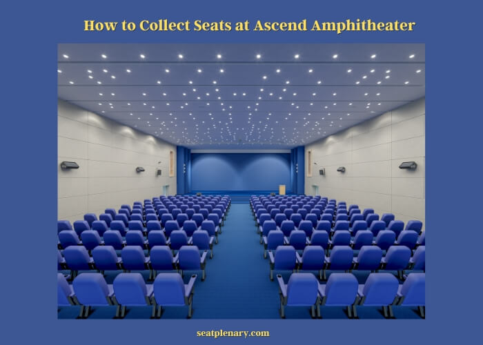how to collect seats at ascend amphitheater