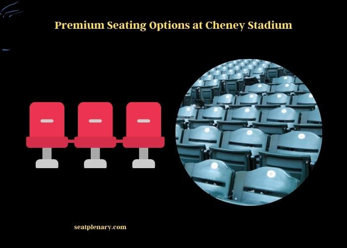 premium seating options at cheney stadium