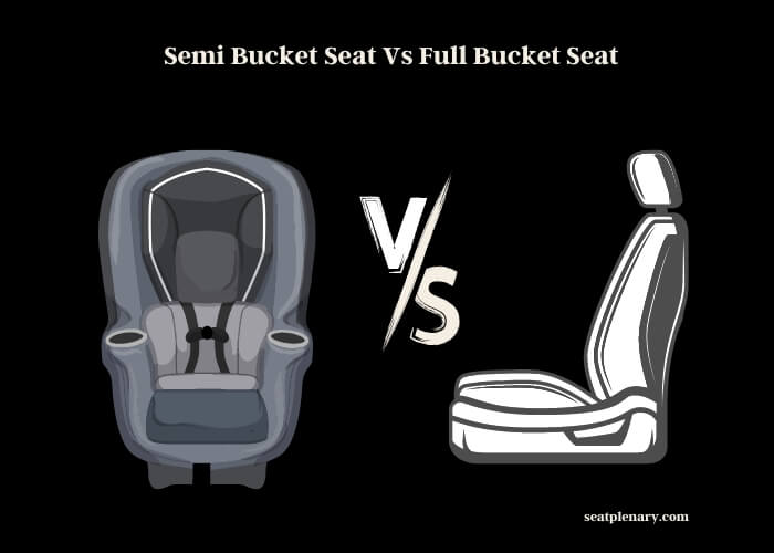semi bucket seat vs full bucket seat