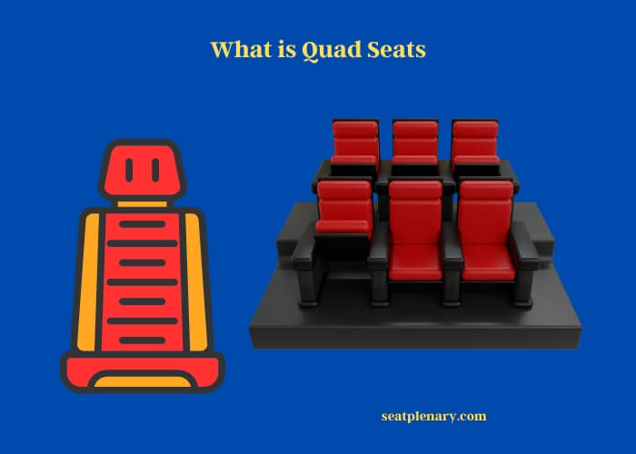 what is quad seats