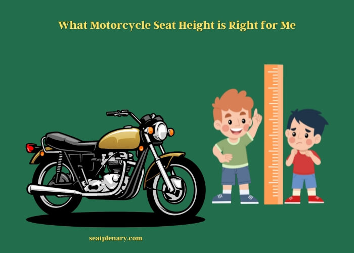 what motorcycle seat height is right for me
