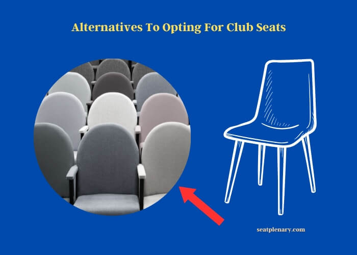 alternatives to opting for club seats