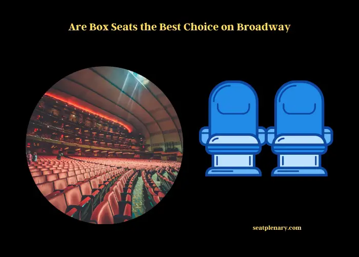are box seats the best choice on broadway