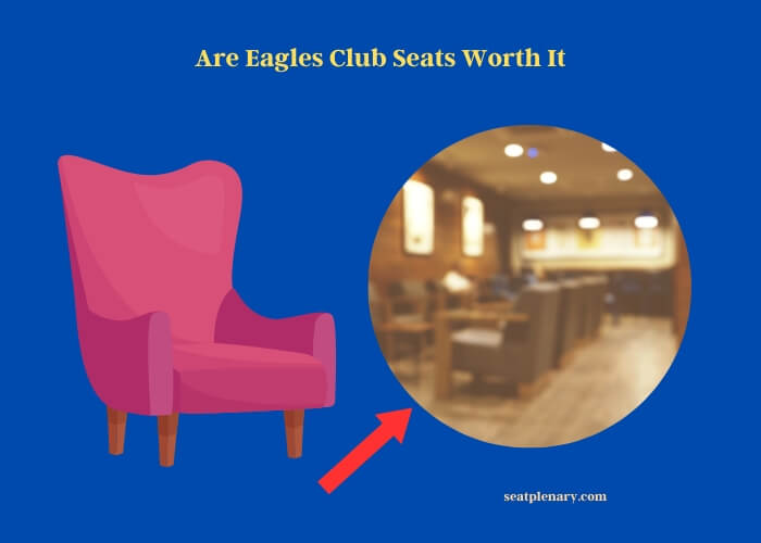 are eagles club seats worth it