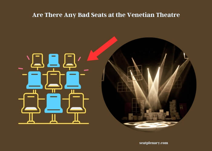are there any bad seats at the venetian theatre
