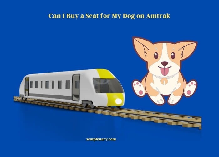 can i buy a seat for my dog on amtrak