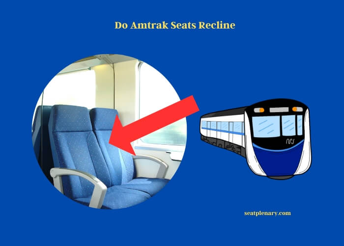 do amtrak seats recline