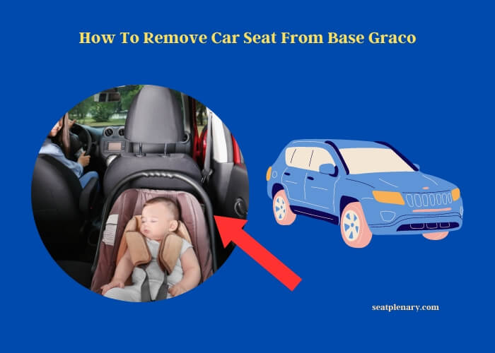 how to remove car seat from base graco