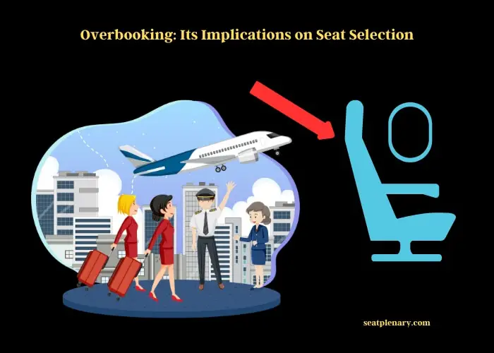 overbooking its implications on seat selection