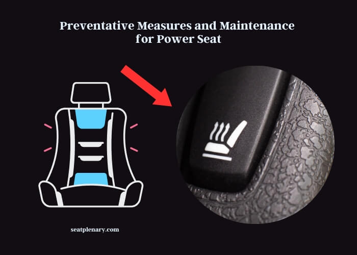 preventative measures and maintenance for power seat