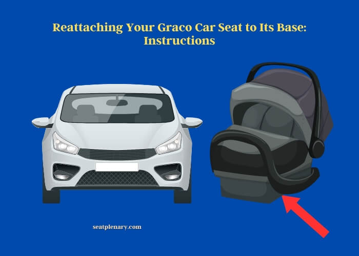 reattaching your graco car seat to its base instructions